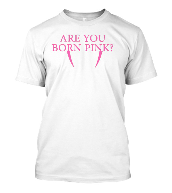 BLACKPINK Are You Born Pink Fang Text T-Shirt