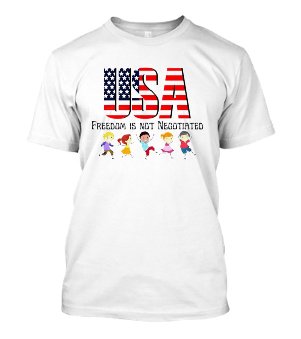 USA Freedom Is Not Negotiated American Flag Children T-Shirt