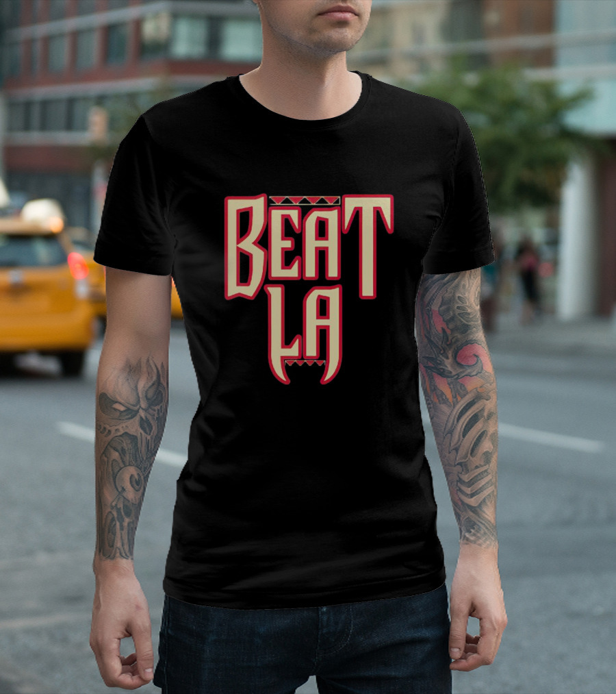 Arizona Diamondbacks Beat LA Fan T-Shirt