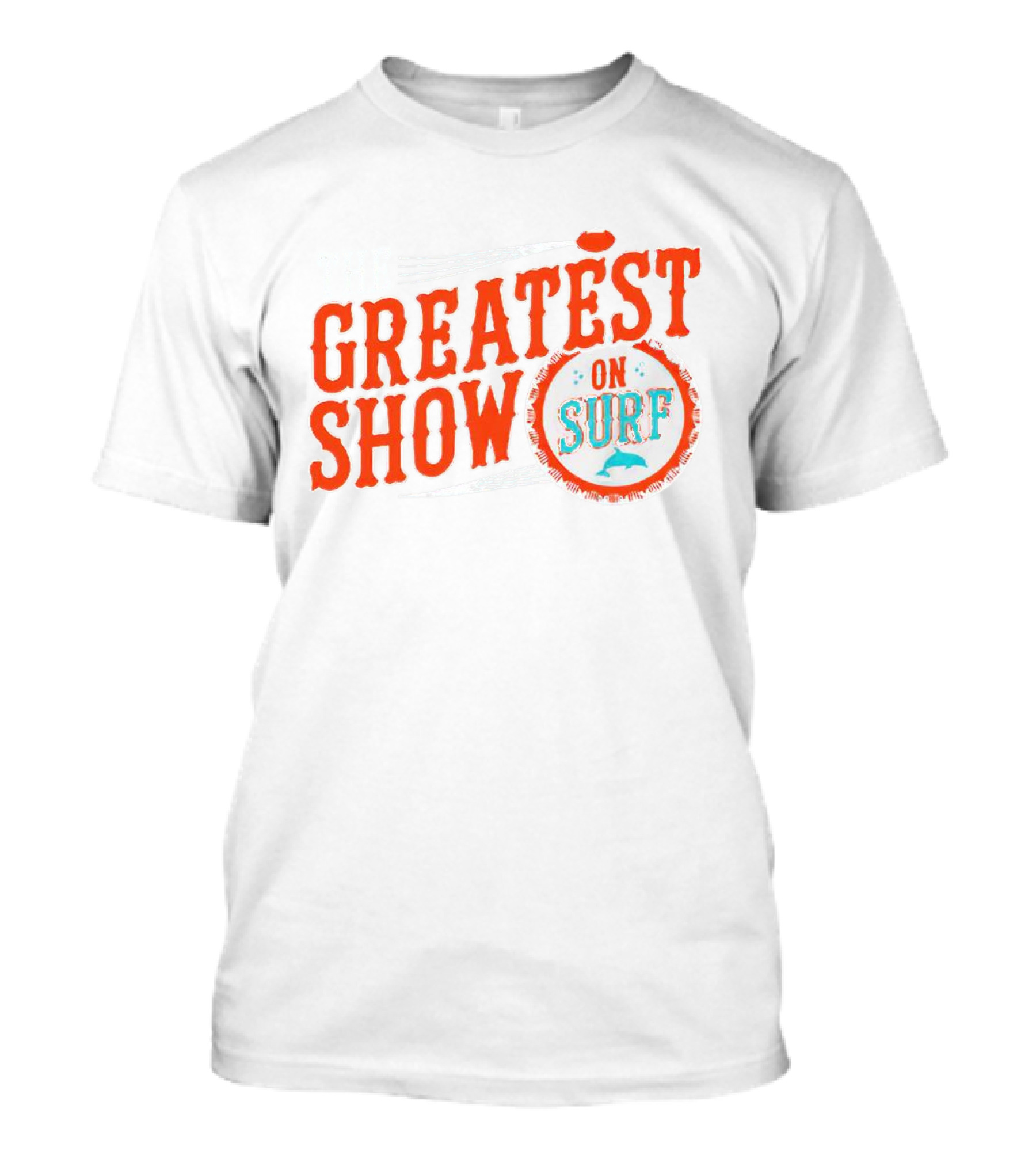 The Greatest Show On Surf Miami Dolphins T-Shirt