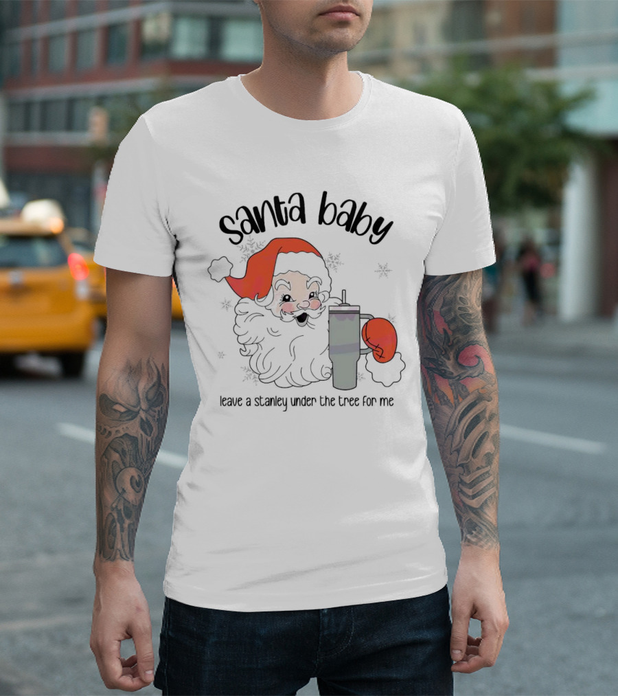 Santa Baby Leave a Stanley Under the Tree for Me Christmas Flask T-Shirt