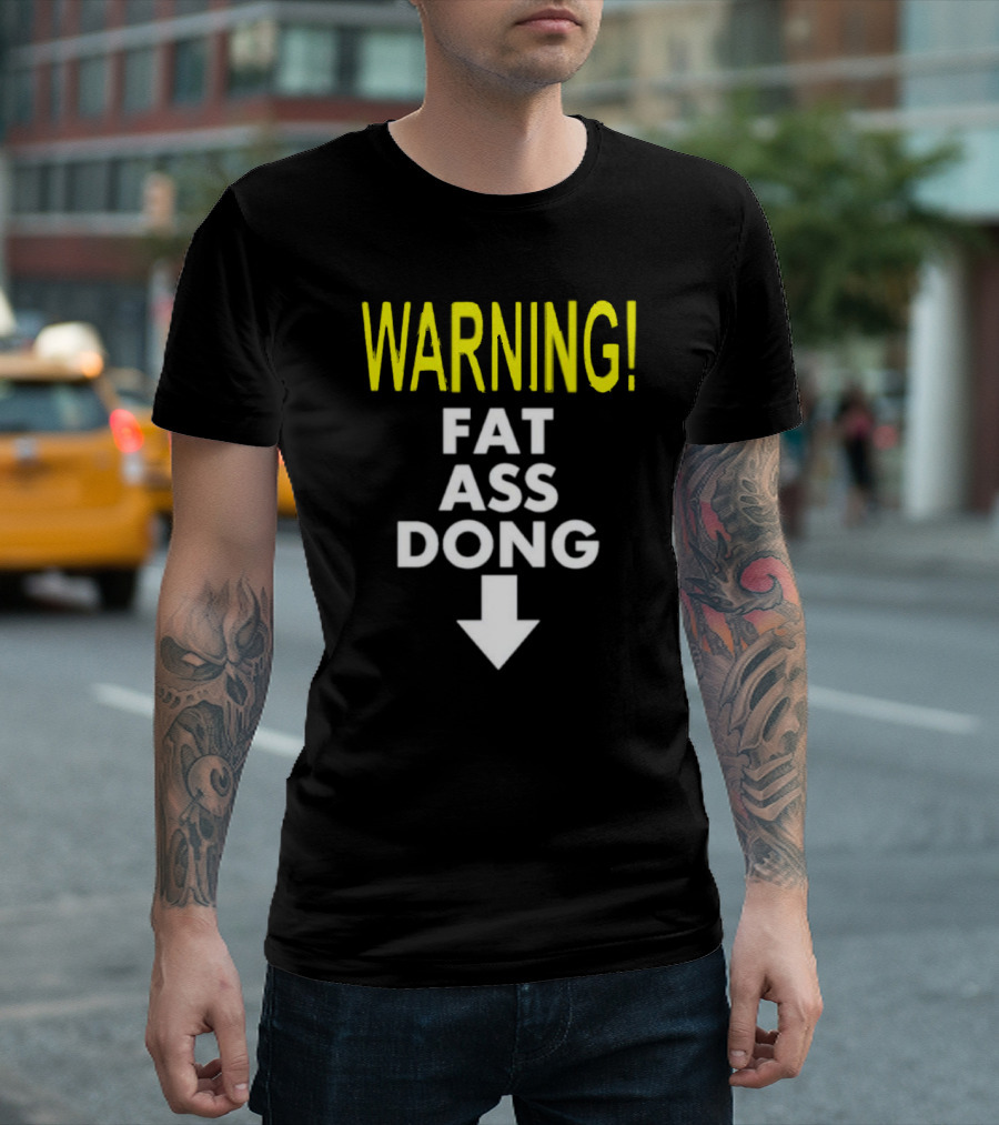 Warning Fat Ass Dong Arrow Down T-Shirt