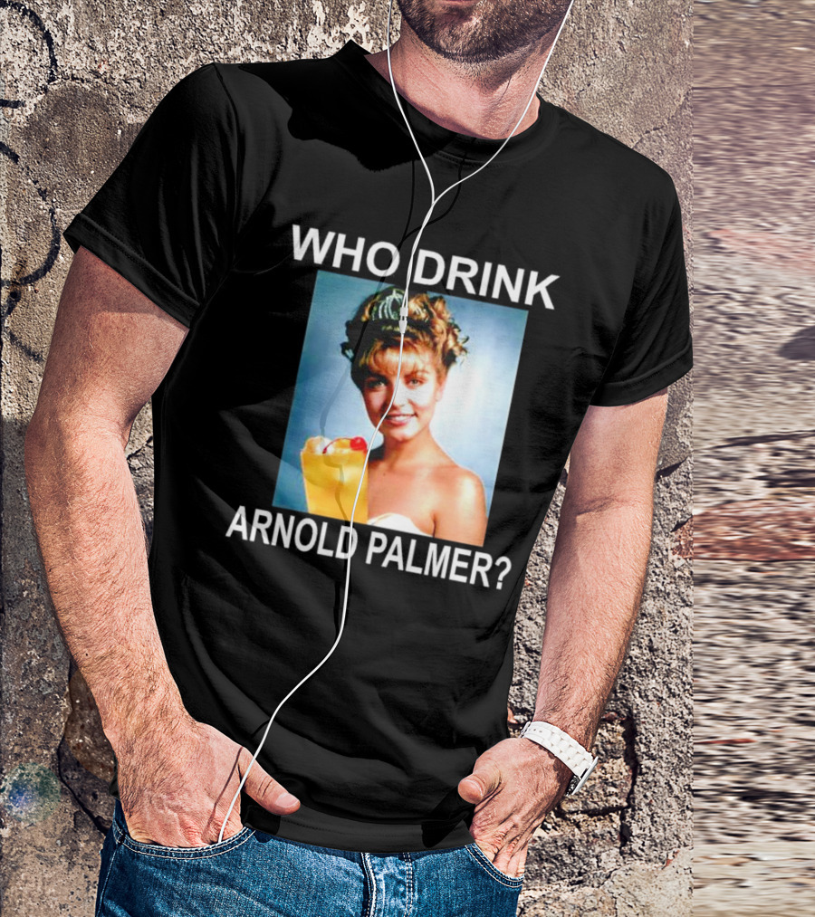 Who Drink Arnold Palmer Twin Peaks Reference T-Shirt