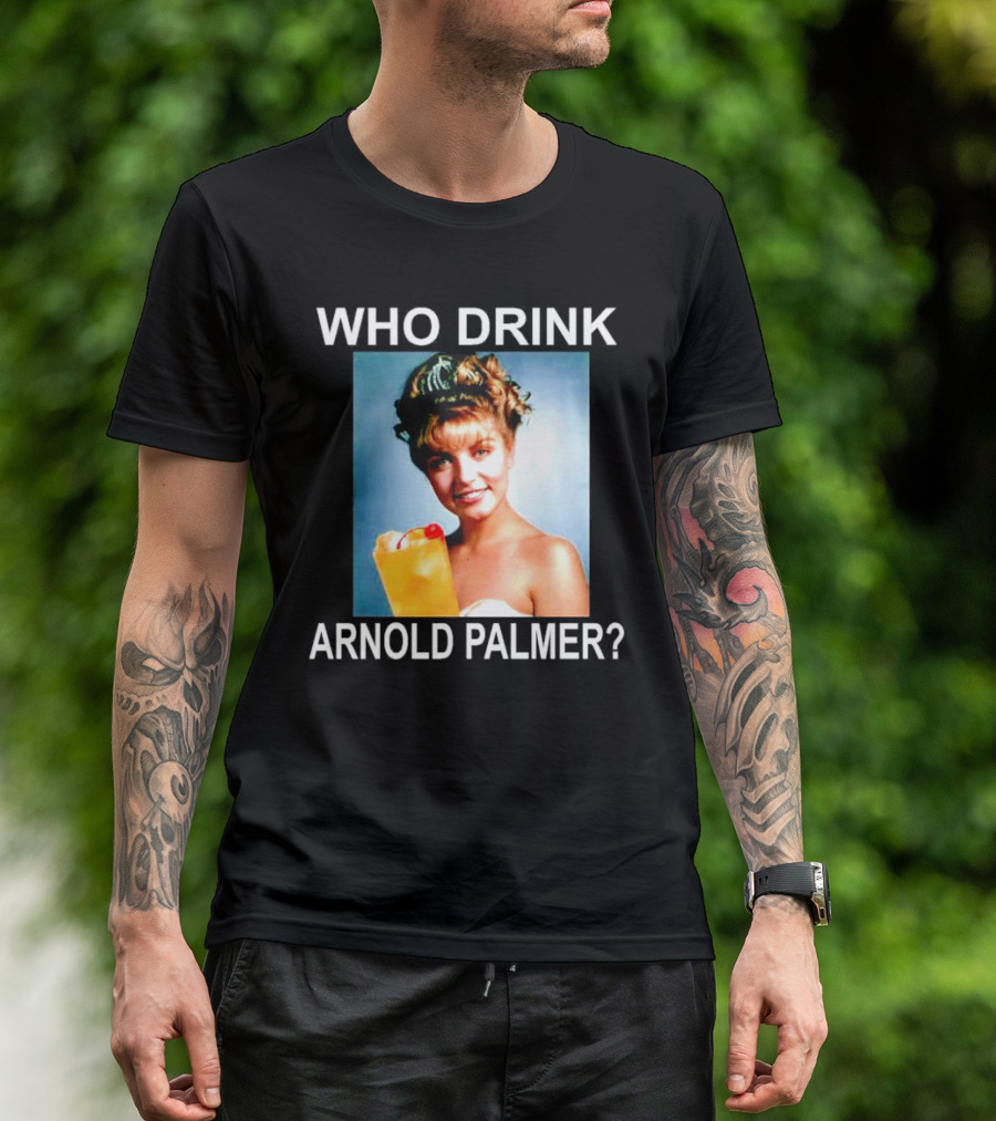 Who Drink Arnold Palmer Twin Peaks Reference T-Shirt