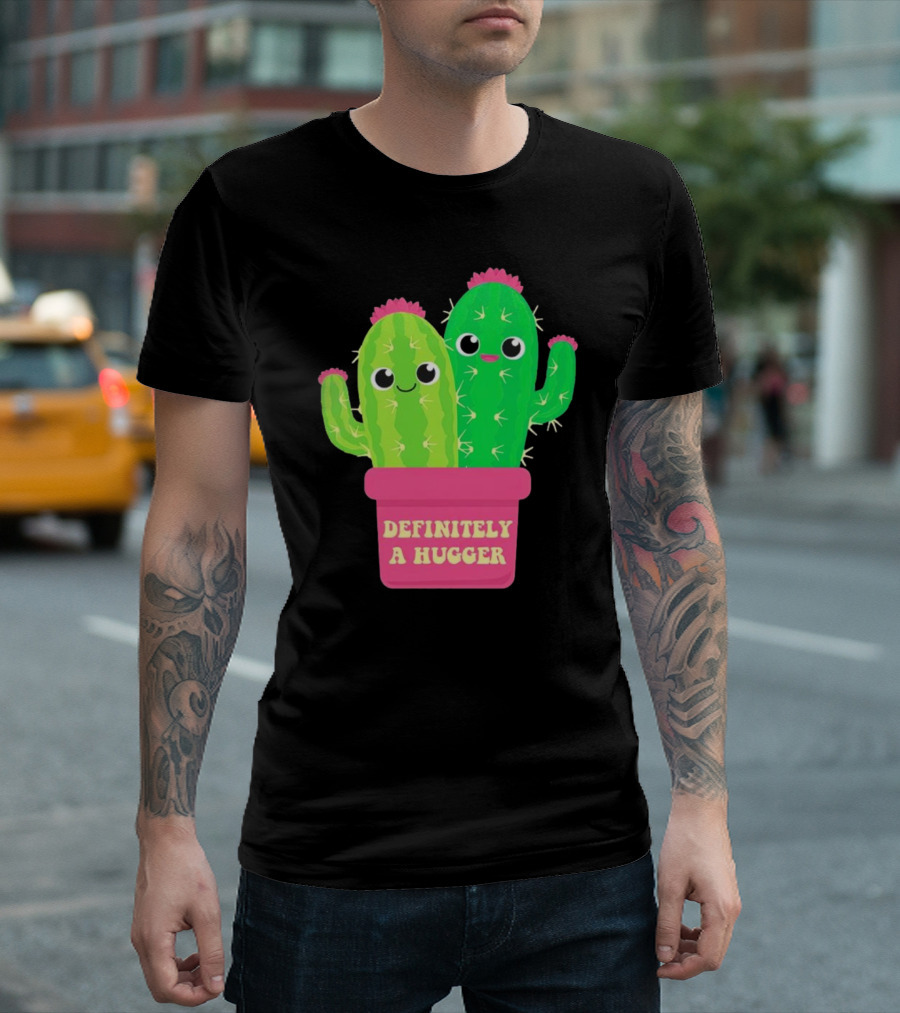 Definitely A Hugger Cute Cactus T-Shirt