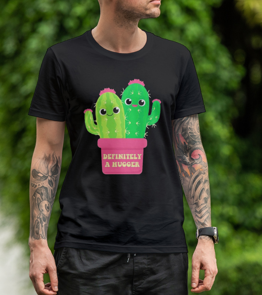 Definitely A Hugger Cute Cactus T-Shirt