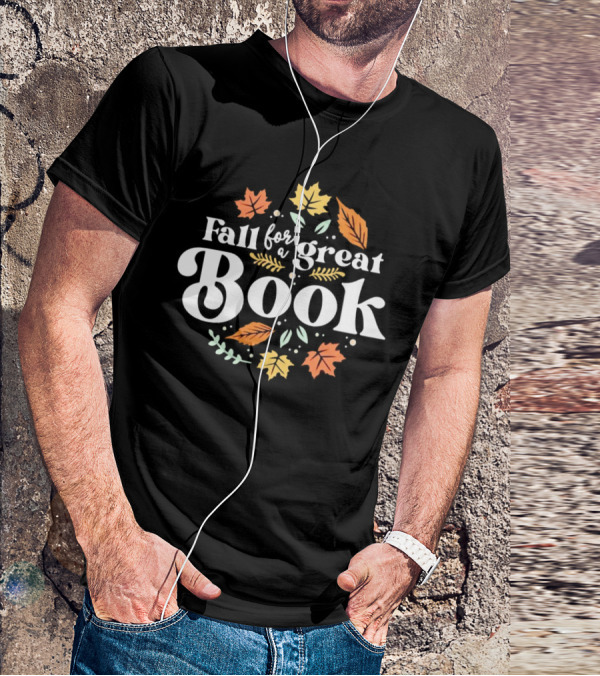 Fall For A Great Book With Autumn Leaves T-Shirt