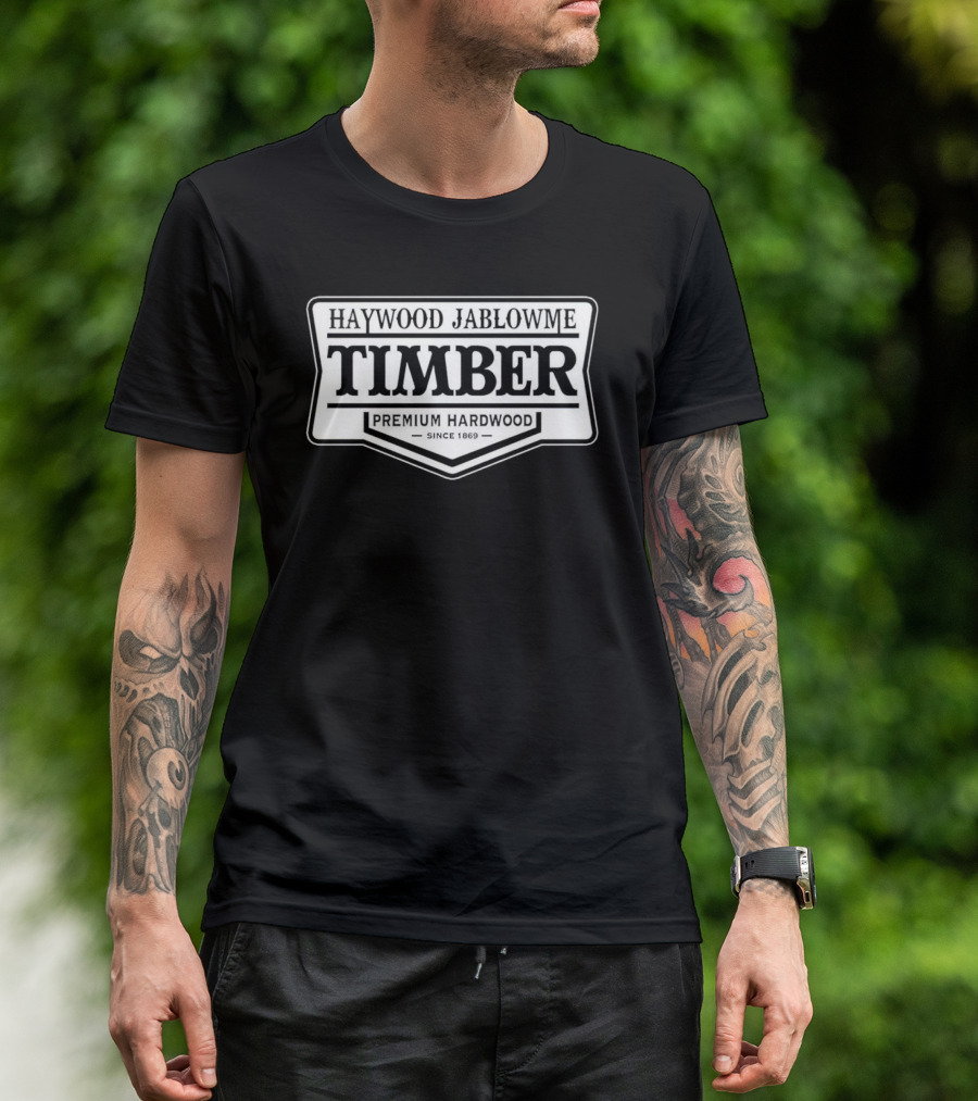 Haywood Jablowme Timber Premium Hardwood Since 1869 T-Shirt
