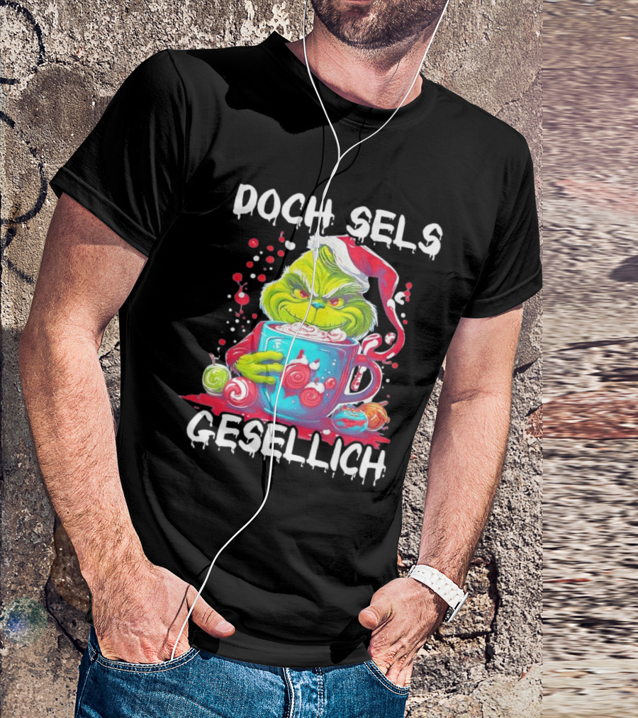 Doch Sels Gesellich Grinch With Santa Hat And Holiday Mug T-Shirt