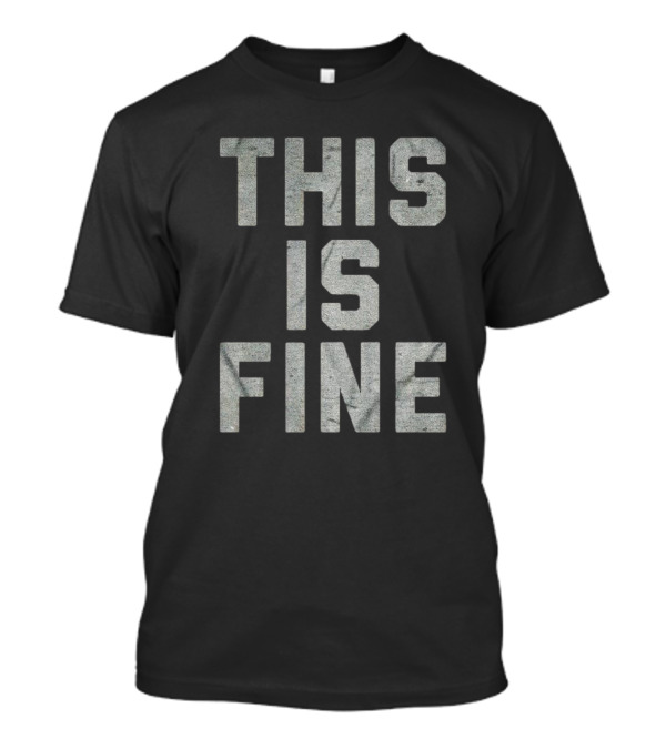 This Is Fine Comic Meme T-Shirt