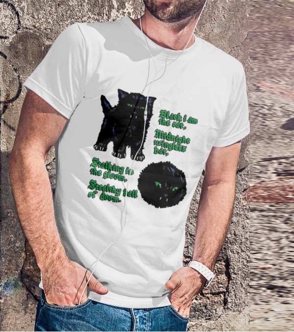 Black I Am The Cat Midnight Wingless Bat Stalking In The Gloom Stealthy Ball Of Doom T-Shirt