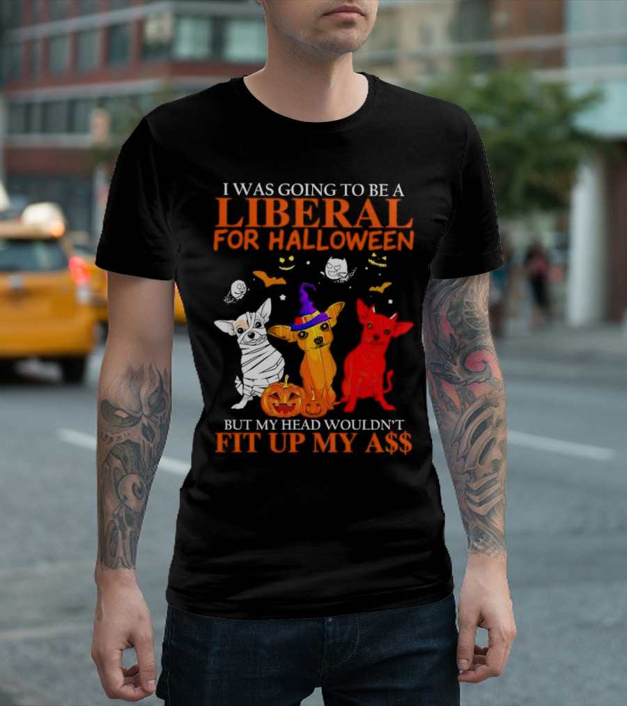 I Was Going to Be a Liberal for Halloween but My Head Wouldn't Fit Up My A$$ Dogs Halloween Pumpkins and Bats T-Shirt
