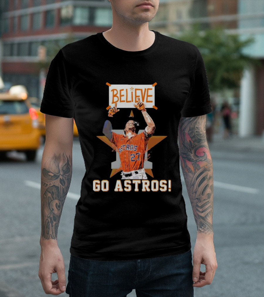 Believe José Altuve Houston Astros Go Astros T-Shirt