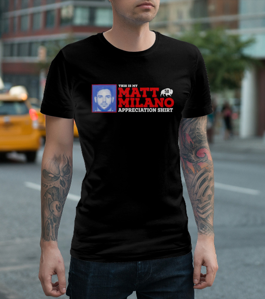 THIS IS MY MATT MILANO APPRECIATION SHIRT 58 BUFFALO FOOTBALL T-Shirt
