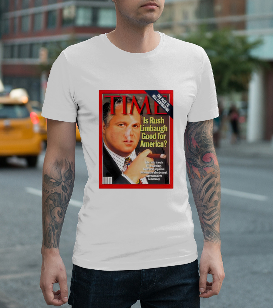 TIME Is Rush Limbaugh Good for America Talk Radio Populism Threatens Democracy T-Shirt