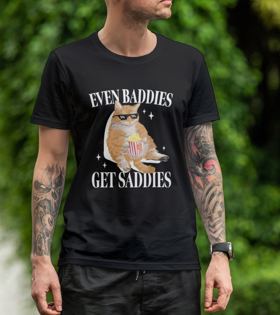 Even Baddies Get Saddies Cat With Popcorn T-Shirt