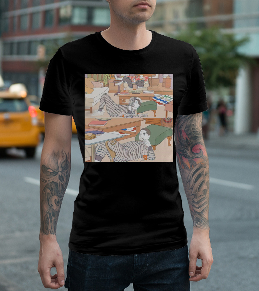 The Niners Nick Bosa Steve Young - Steve Do You Have a Plan, I Don't Even Have a Pla T-Shirt