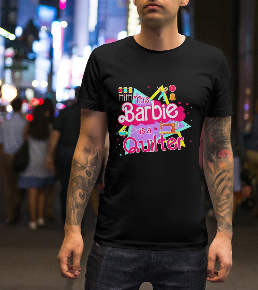 This Barbie Is A Quilter With Sewing Machine Scissors And Buttons T-Shirt