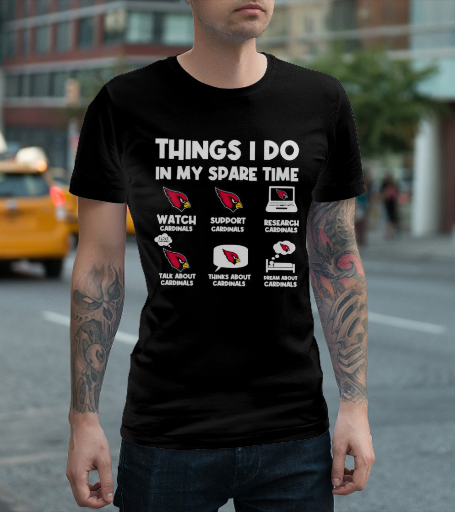 Arizona Cardinals Things I Do in My Spare Time Watch Support Research Talk Think Dream T-Shirt
