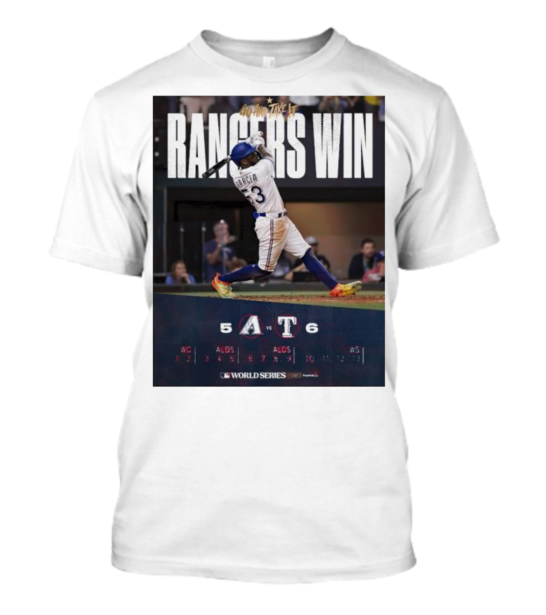 Rangers Win Go And Take It World Series Victory García 6-5 T-Shirt