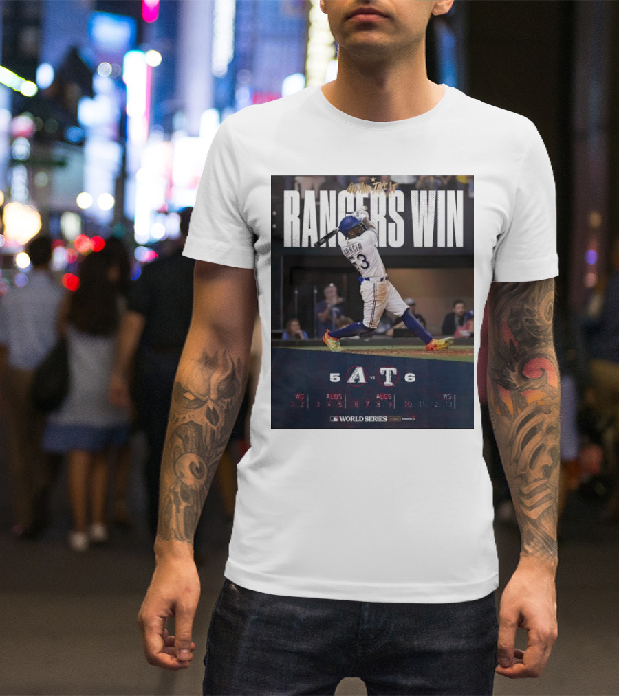 Rangers Win Go And Take It World Series Victory García 6-5 T-Shirt