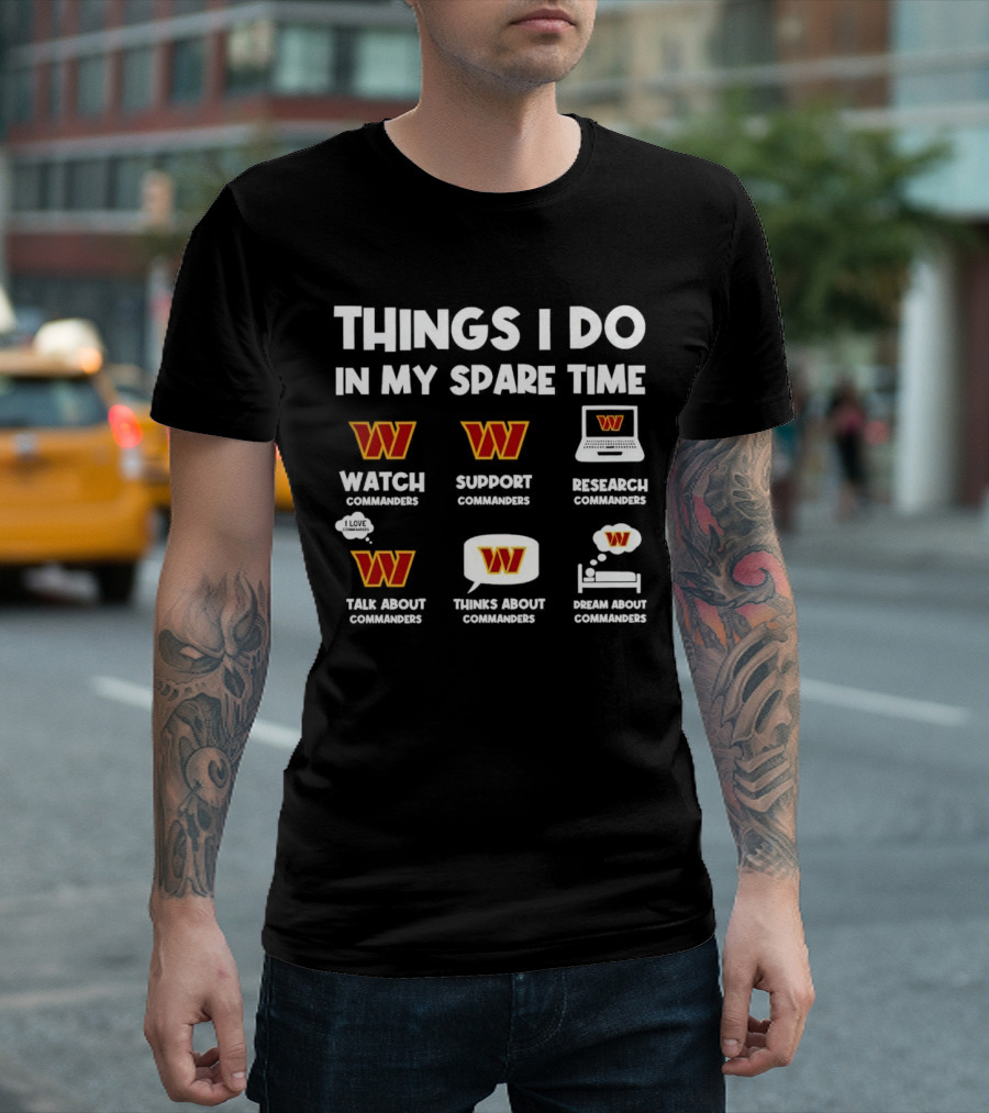 Things I Do in My Spare Time Watch Support Research Talk About Thinks About Dream About Washington Commanders T-Shirt