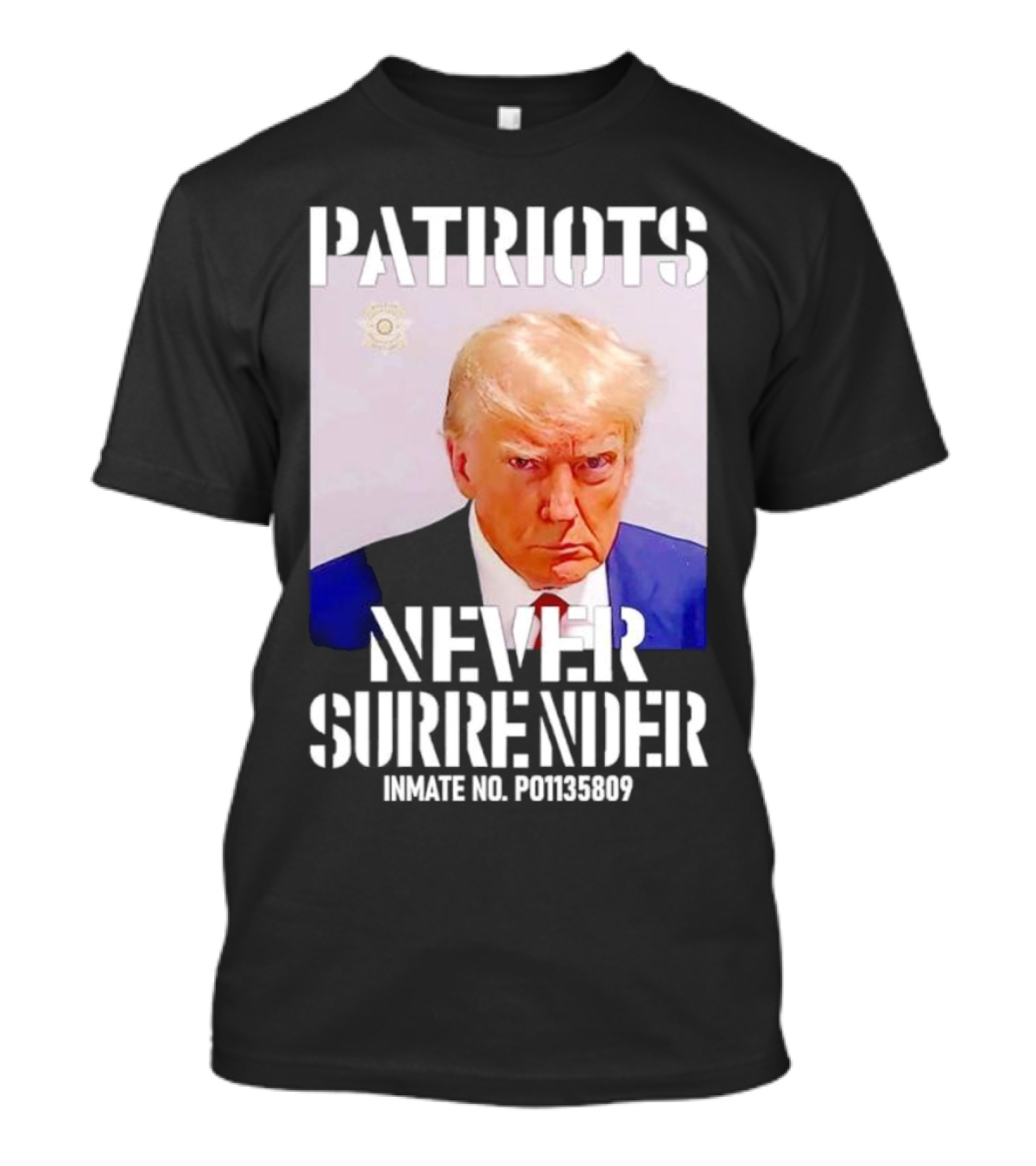 Patriots Never Surrender Trump Inmate No. P01135809 T-Shirt