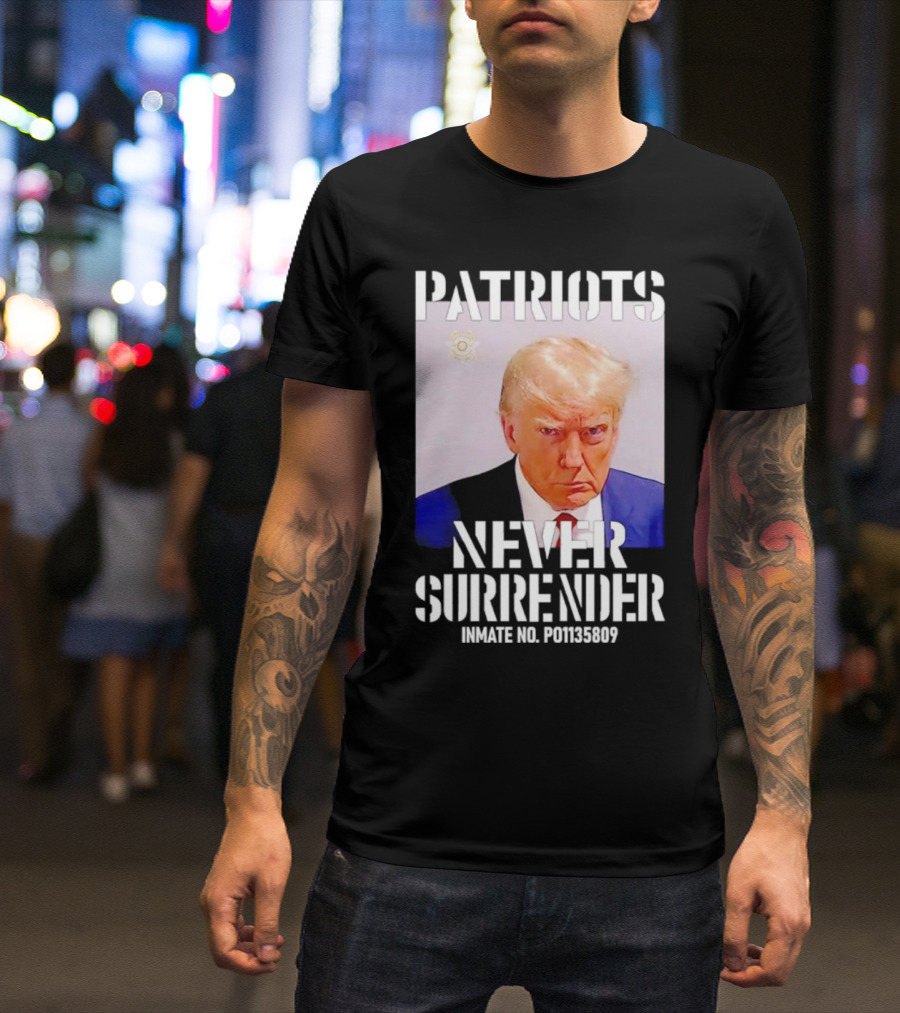 Patriots Never Surrender Trump Inmate No. P01135809 T-Shirt