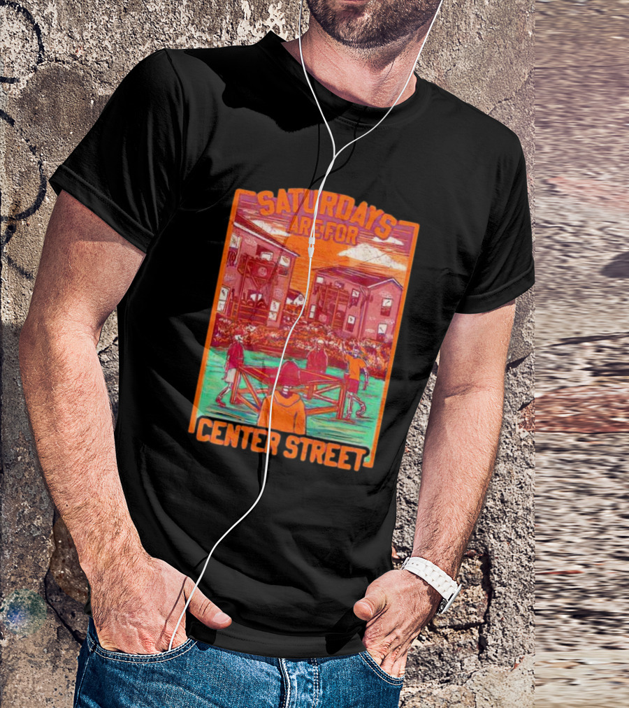 Saturdays Are For Center Street Gathering And Outdoor Fun T-Shirt