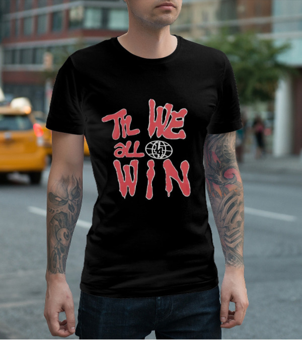 Til We All Win With Globe And Lightning Bolt T-Shirt