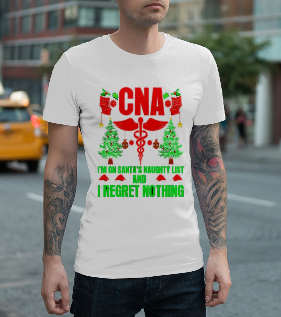 CNA I'm On Santa's Naughty List And I Regret Nothing Christmas Trees Stockings T-Shirt
