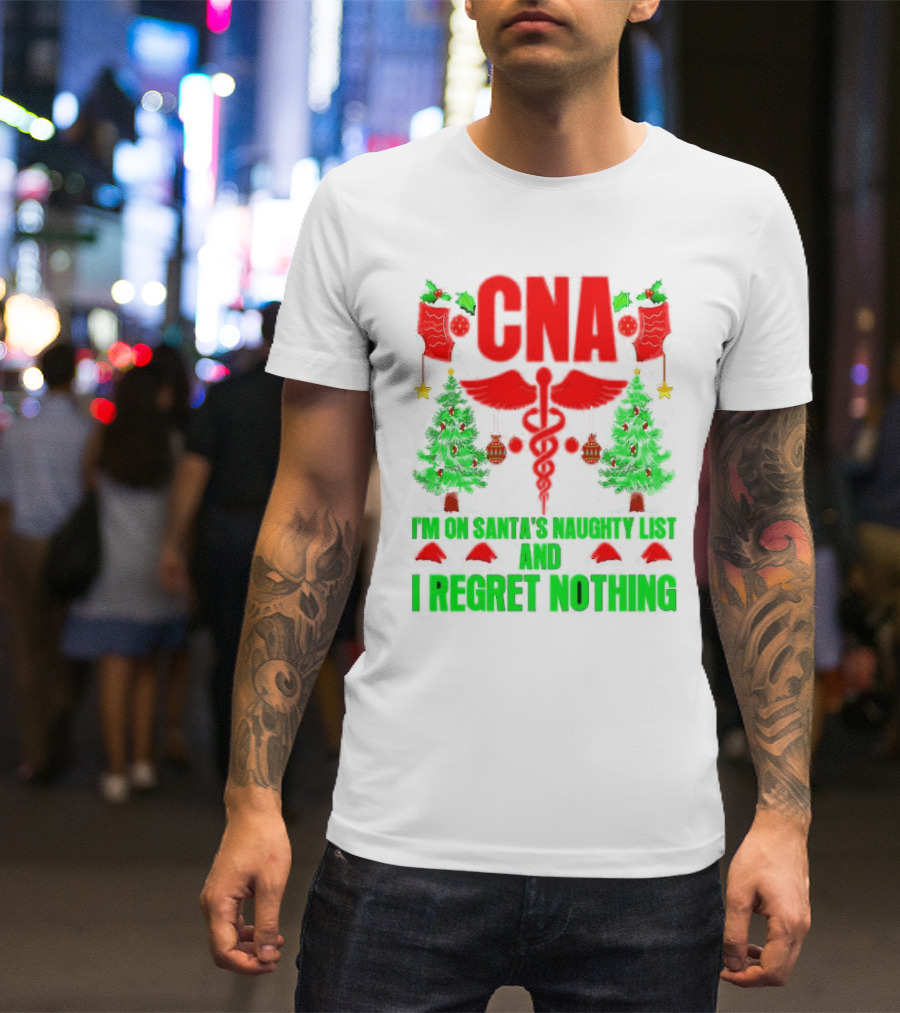 CNA I'm On Santa's Naughty List And I Regret Nothing Christmas Trees Stockings T-Shirt