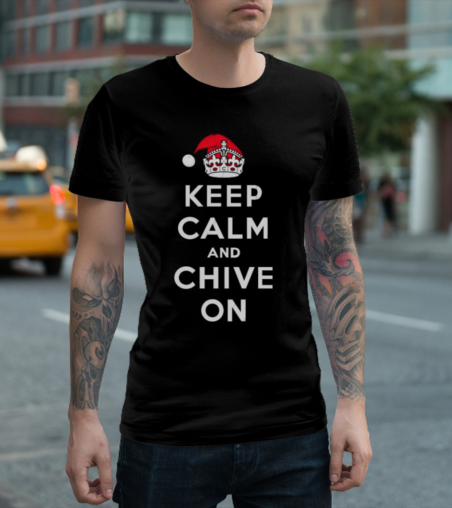 Keep Calm and Chive On Christmas with Santa Hat Crown T-Shirt