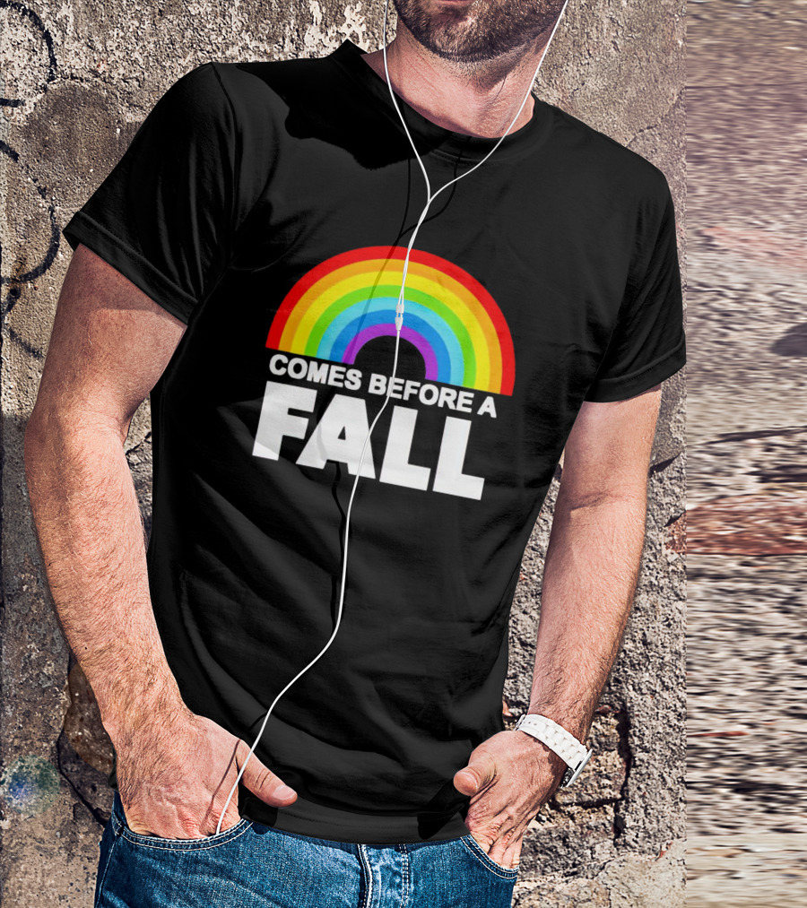 Rainbow Pride Comes Before A Fall T-Shirt