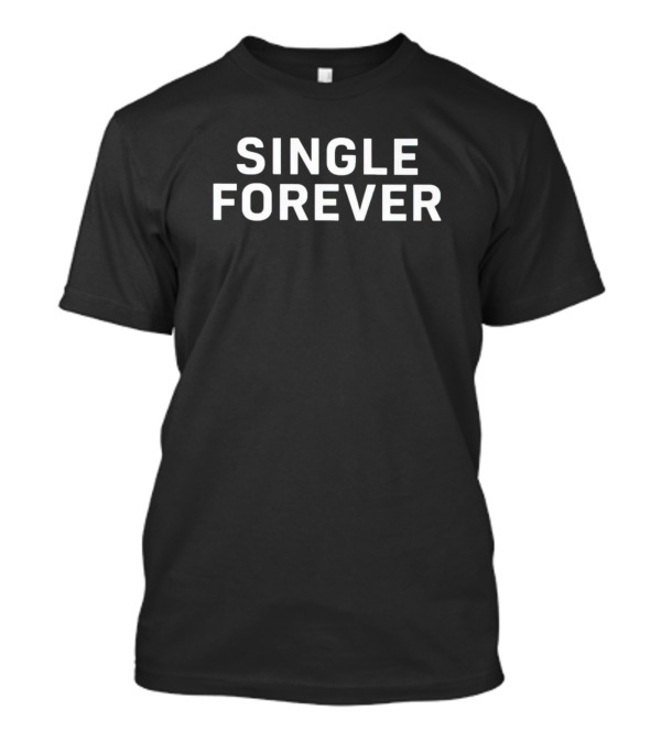 SINGLE FOREVER Black T-Shirt
