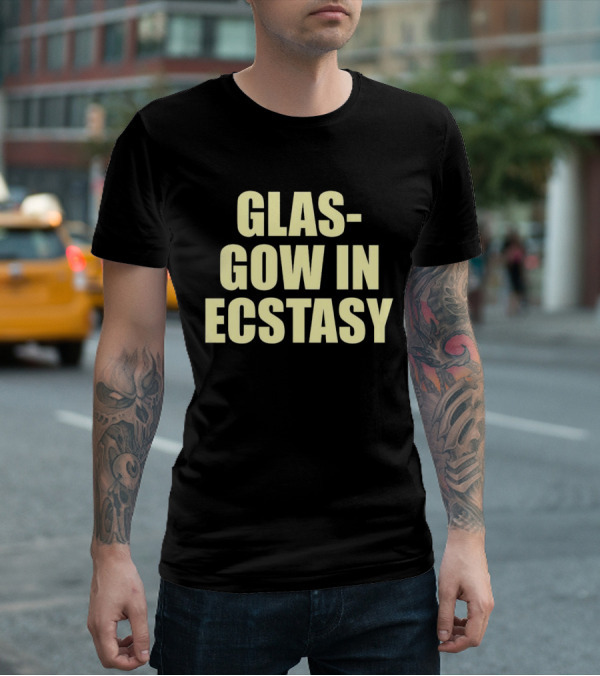 GLASGOW IN ECSTASY Bold Text All Caps T-Shirt