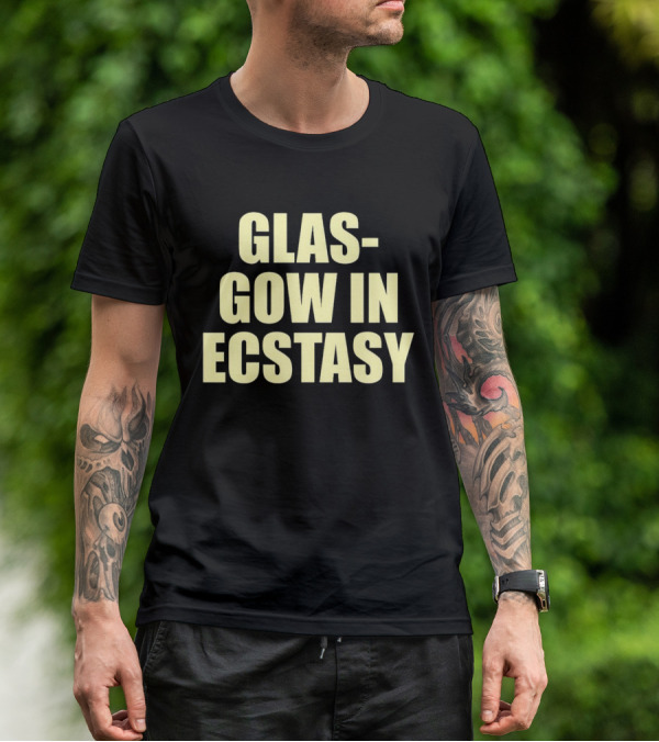GLASGOW IN ECSTASY Bold Text All Caps T-Shirt