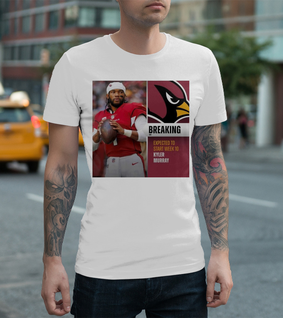 Breaking Kyler Murray Expected To Start Week 10 T-Shirt