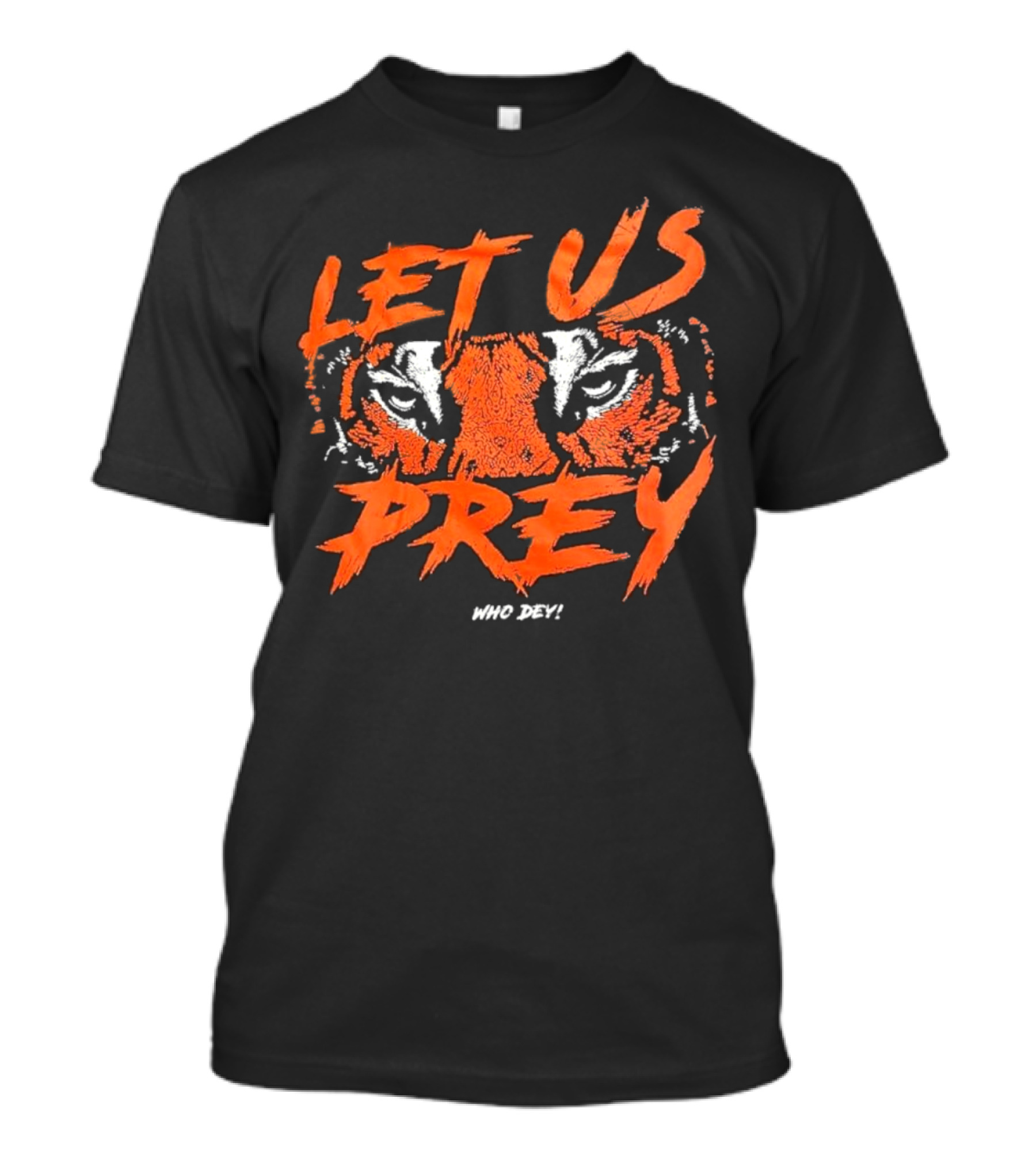 Let Us Prey Let Us Prey Tiger Who Dey T-Shirt