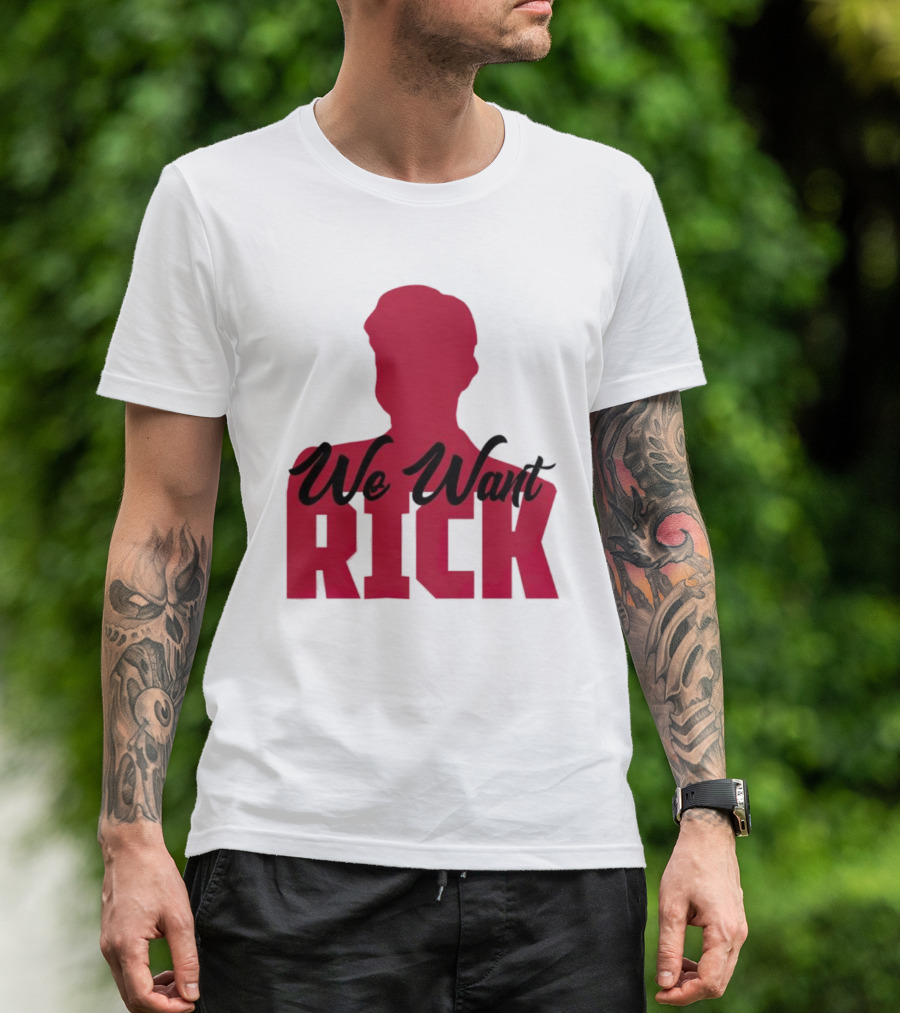 We Want Rick T-Shirt