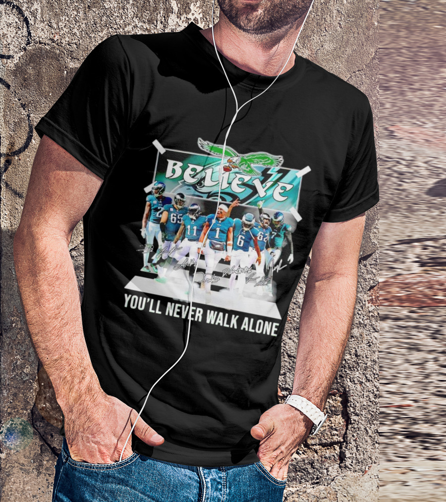 Believe Philadelphia Eagles You’ll Never Walk Alone Team Signatures T-Shirt