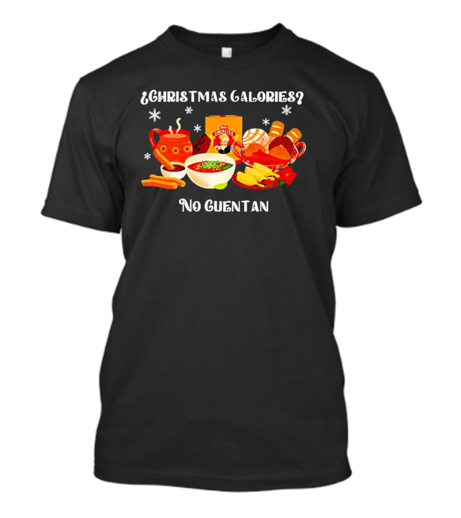 Christmas Calories No Cuentan Hot Chocolate Abuelita Mexican Treats T-Shirt
