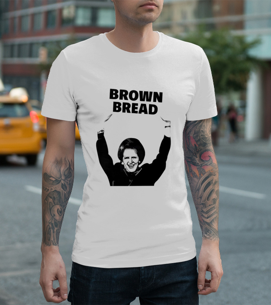 Margaret Thatcher Brown Bread Holding Sign T-Shirt