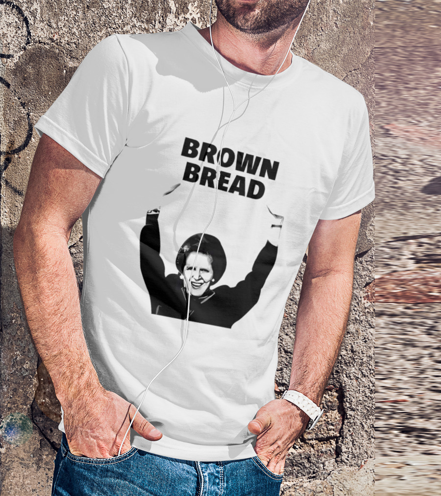 Margaret Thatcher Brown Bread Holding Sign T-Shirt