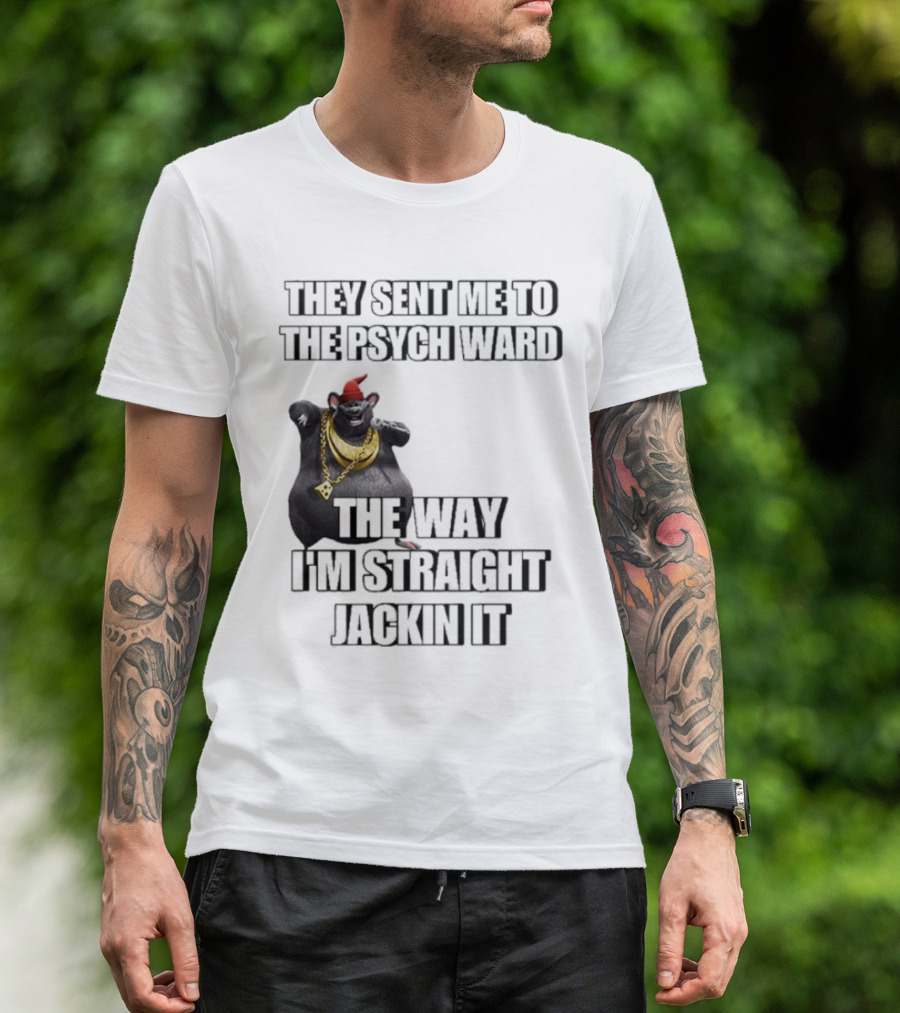 They Sent Me To The Psych Ward The Way I’m Straight Jackin It Dancing Rat With Gold Chain And Red Hat T-Shirt