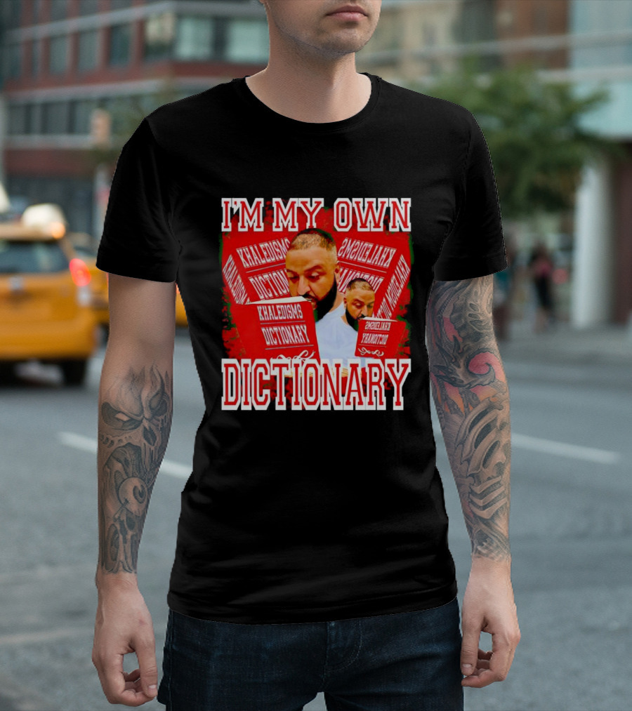 I'm My Own Dictionary Khaledisms Dictionary T-Shirt