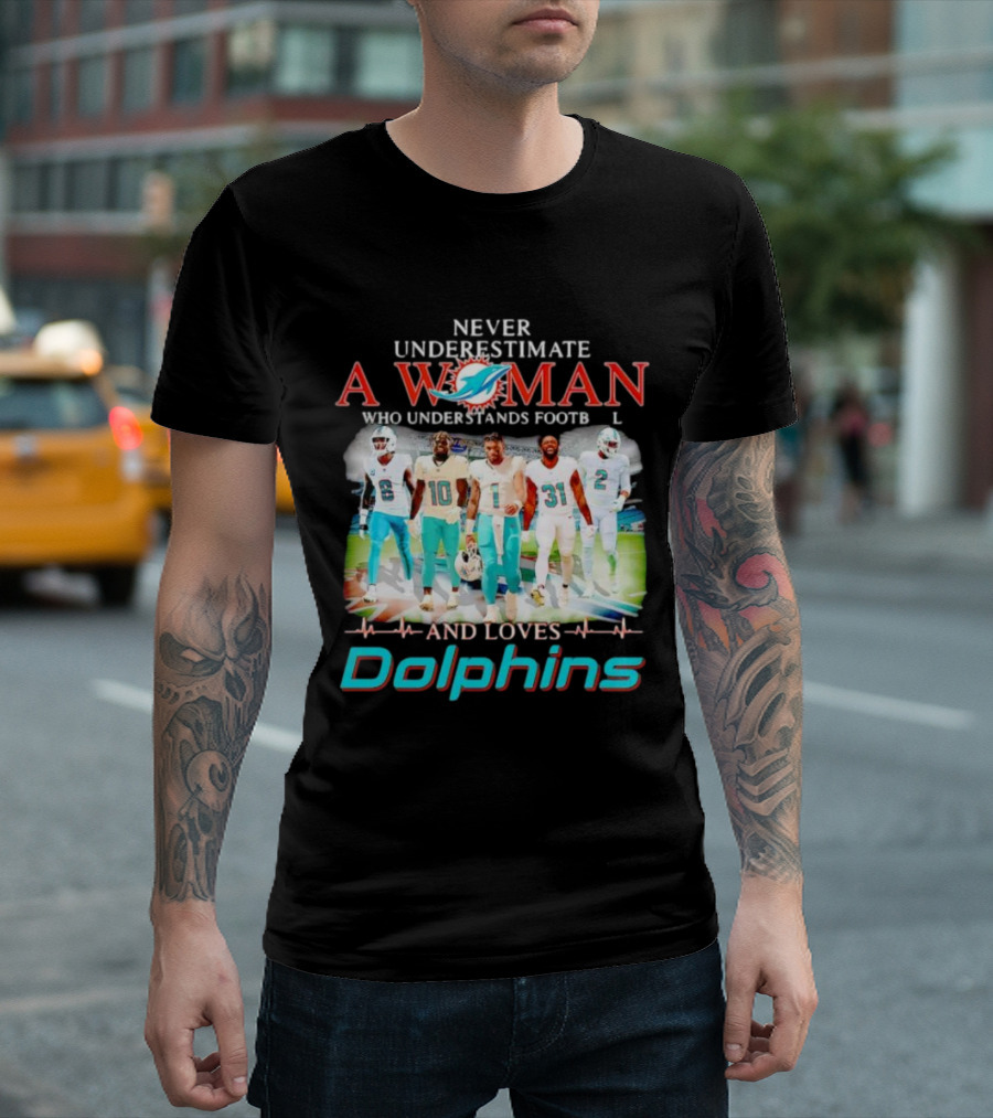 Never Underestimate a Woman Who Understands Football and Loves Dolphins Miami Team Players T-Shirt
