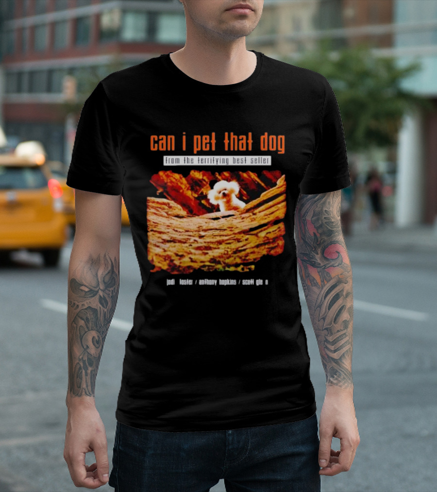 Can I Pet That Dog From The Terrifying Best Seller Jodi Foster Anthony Hopkins Scott Glen T-Shirt