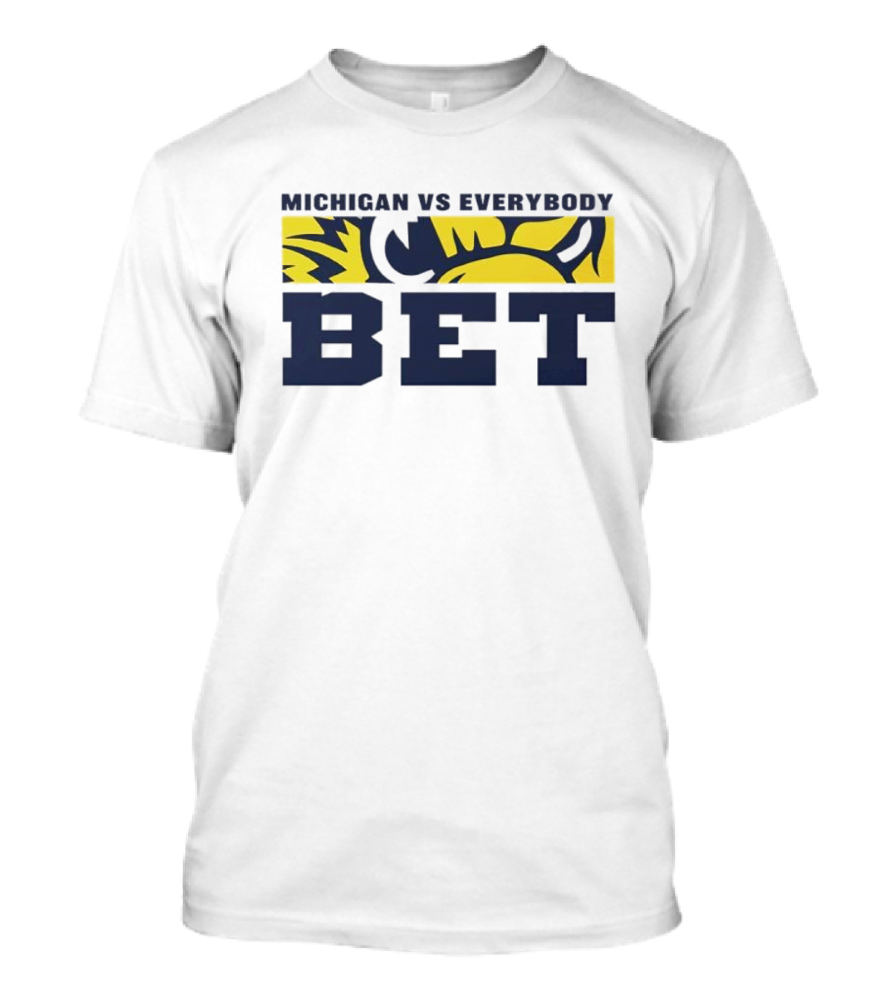 Michigan Vs Everybody BET Wolverine Colors T-Shirt