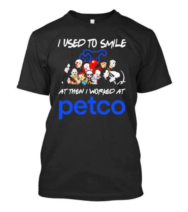 I Used To Smile Then I Worked At Petco Horror Characters T-Shirt